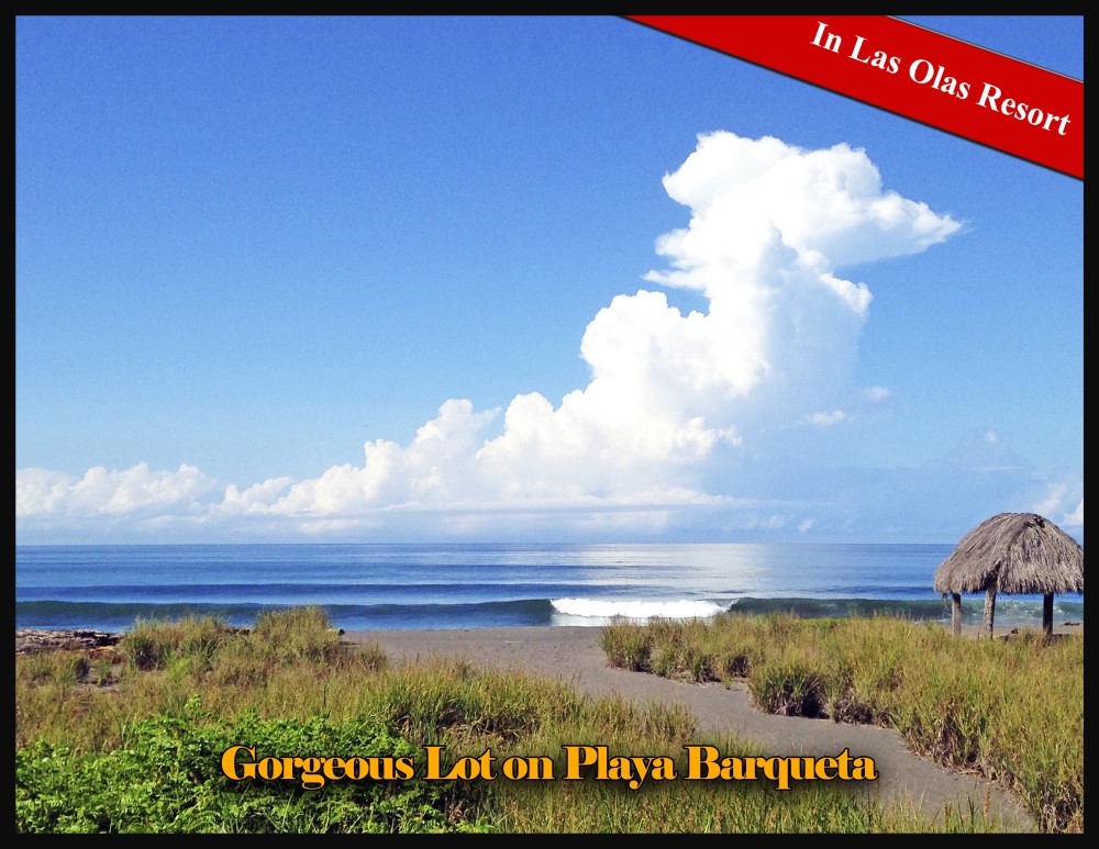 Owner Says Make an Offer, All Offers will be Considered – Beautiful Double Beach Lot (Consists of Two Adjacent Lots) in Playa Barqueta, Las Olas Resort, Chiriqui, Panama –  Hermoso Lotes en Venta en Playa Barqueta, Las Olas Resort